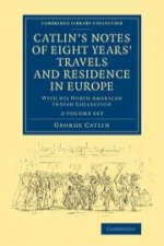 Catlin's Notes of Eight Years' Travels and Residence in Europe 2 Volume Set