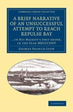 Brief Narrative of an Unsuccessful Attempt to Reach Repulse Bay