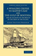 Whaling Cruise to Baffin's Bay and the Gulf of Boothia, and an Account of the Rescue of the Crew of the Polaris