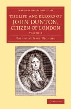 Life and Errors of John Dunton, Citizen of London