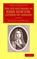 Life and Errors of John Dunton, Citizen of London 2 Volume Set