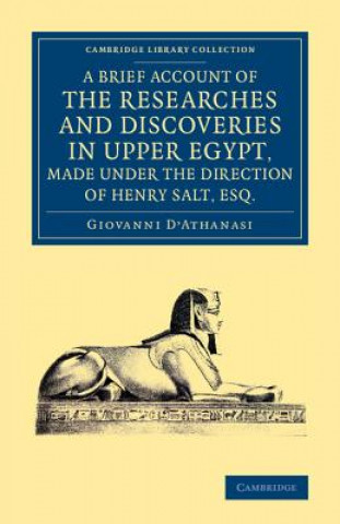 Brief Account of the Researches and Discoveries in Upper Egypt, Made under the Direction of Henry Salt, Esq.