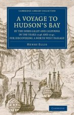 Voyage to Hudson's-Bay by the Dobbs Galleyand Californiain the Years 1746 and 1747, for Discovering a North West Passage