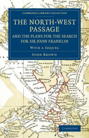 North-West Passage and the Plans for the Search for Sir John Franklin