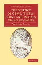 Science of Gems, Jewels, Coins and Medals, Ancient and Modern