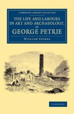 Life and Labours in Art and Archaeology, of George Petrie