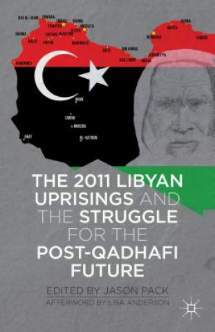 2011 Libyan Uprisings and the Struggle for the Post-Qadhafi Future