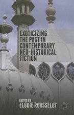 Exoticizing the Past in Contemporary Neo-Historical Fiction