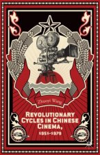 Revolutionary Cycles in Chinese Cinema, 1951-1979