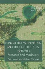 Fungal Disease in Britain and the United States 1850-2000