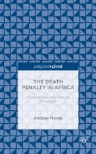 Death Penalty in Africa: Foundations and Future Prospects