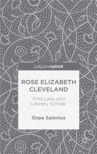 Rose Elizabeth Cleveland: First Lady and Literary Scholar