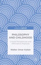 Philosophy and Childhood: Critical Perspectives and Affirmative Practices
