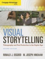 Cengage Advantage Books: Visual Storytelling: Videography and Post Production in the Digital Age (Book Only)