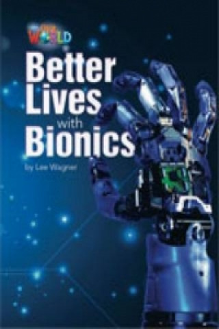 Our World Readers: Better Lives with Bionics
