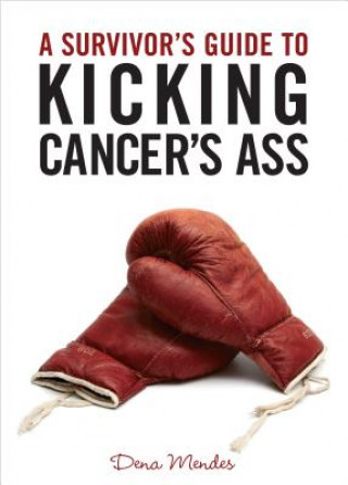 Survivor's Guide to Kicking Cancer's Ass