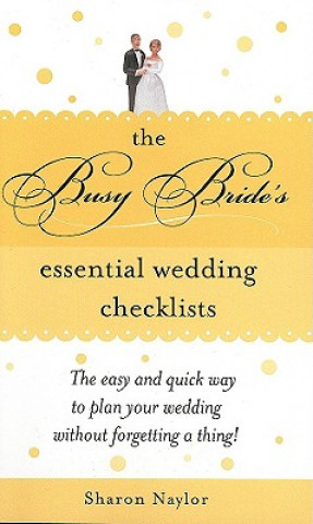 Busy Bride's Essential Wedding Checklists