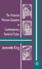 Victorian Woman Question in Contemporary Feminist Fiction