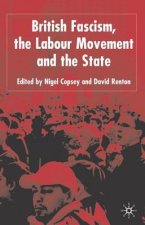 British Fascism, the Labour Movement and the State