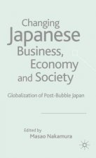 Changing Japanese Business, Economy and Society
