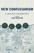 New Confucianism: A Critical Examination