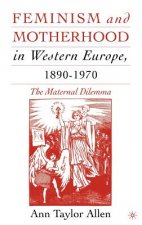Feminism and Motherhood in Western Europe, 1890-1970