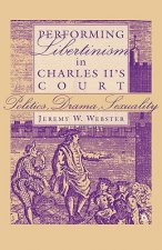 Performing Libertinism in Charles II's Court