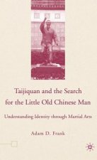 Taijiquan and The Search for The Little Old Chinese Man