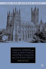 Visual Power and Fame in Rene d'Anjou, Geoffrey Chaucer, and the Black Prince