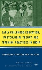 Early Childhood Education, Postcolonial Theory, and Teaching Practices in India