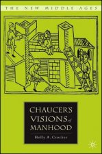 Chaucer's Visions of Manhood
