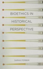 Bioethics in Historical Perspective