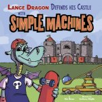 Lance Dragon Defends His Castle with Simple Machines