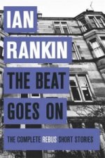Beat Goes On: The Complete Rebus Stories