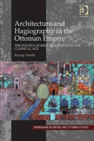 Architecture and Hagiography in the Ottoman Empire