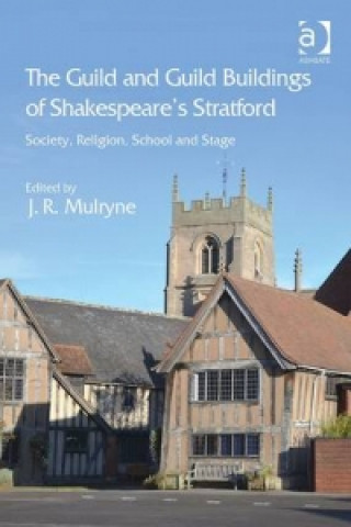 Guild and Guild Buildings of Shakespeare's Stratford