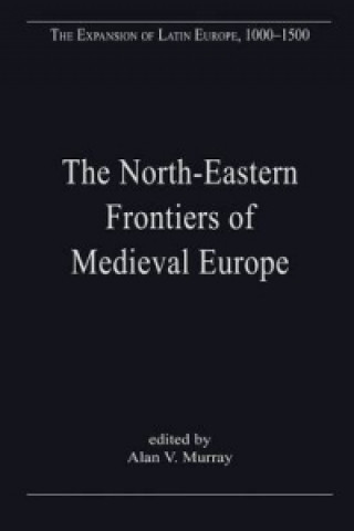 North-Eastern Frontiers of Medieval Europe