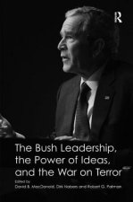 Bush Leadership, the Power of Ideas, and the War on Terror