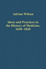 Ideas and Practices in the History of Medicine, 1650-1820