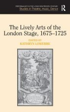 Lively Arts of the London Stage, 1675-1725