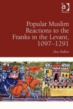 Popular Muslim Reactions to the Franks in the Levant, 1097-1291