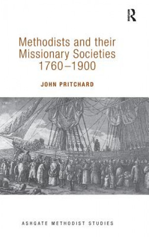 Methodists and their Missionary Societies 1760-1900