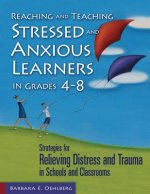 Reaching and Teaching Stressed and Anxious Learners in Grades 4-8