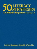 50 Literacy Strategies for Culturally Responsive Teaching, K-8