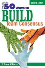 More Than 50 Ways to Build Team Consensus