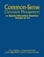 Common-Sense Classroom Management for Special Education Teachers, Grades 6-12