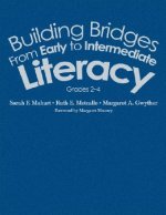 Building Bridges From Early to Intermediate Literacy, Grades 2-4