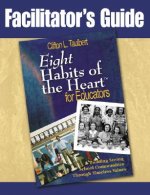 Facilitator's Guide : Eight Habits of the Heart for Educators