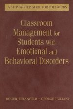 Classroom Management for Students With Emotional and Behavioral Disorders