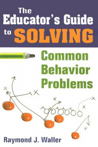 Educator's Guide to Solving Common Behavior Problems